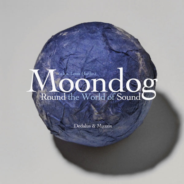 Moondog (aka Louis Hardin): Round The World Of Sound – New